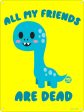 Pop Factory All My Friends Are Dead Mini Tin Sign Fashion