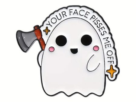 Your Face Pisses Me Off Enamel Pin For Discount