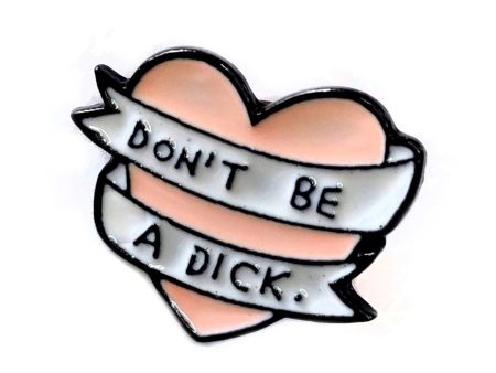 Don t be a Dick Enamel Pin Discount