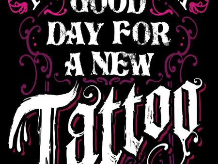 It s Always A Good Day For A New Tattoo Small Tin Sign Cheap