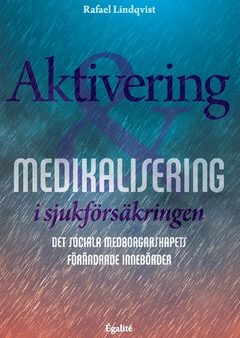 Aktivering och medikalisering i sjukförsäkringen : det sociala medborgarskapets förändrade innebörder Online Sale