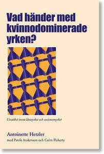 Vad händer med kvinnodominerade yrken? : utsatthet inom läraryrket och socionomyrket For Sale