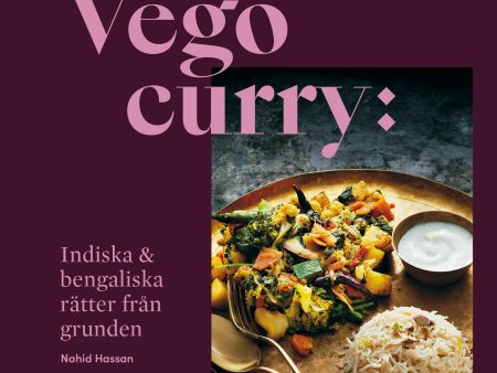 Vego curry : Indiska & bengaliska rätter från grunden Fashion