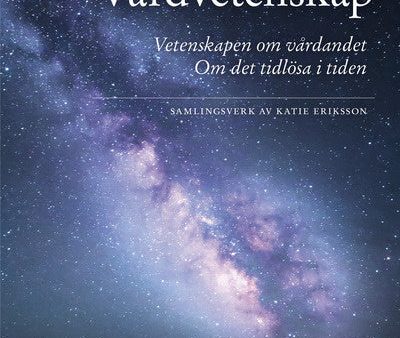 Vårdvetenskap : vetenskapen om vårdandet - det tidlösa i tiden Hot on Sale