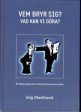 Vem bryr sig? : vad kan vi göra? : en bok om dålig psykosocial arbetsmiljö på grund av psykpater, mobbing, kränkningar, stess och livsfarlig ledning Online