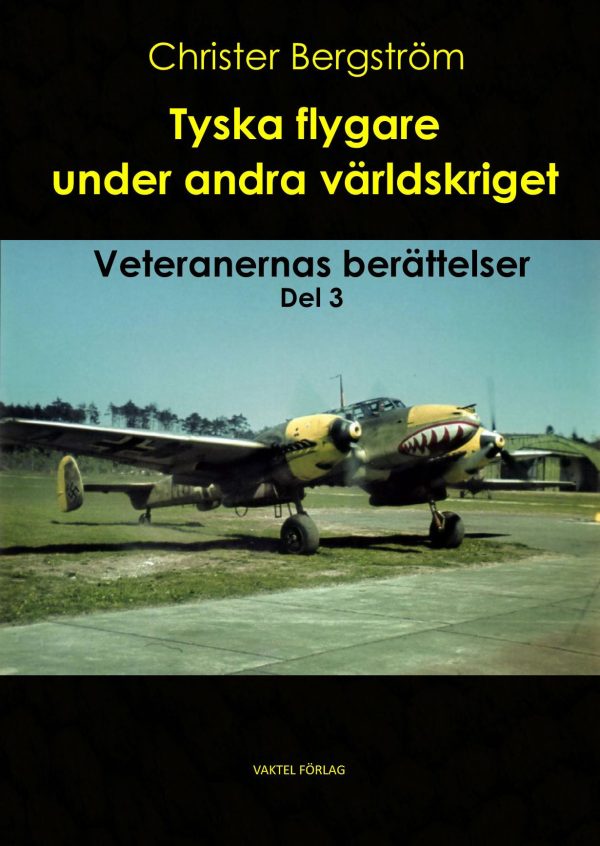 Tyska flygare under andra världskriget : veteranernas berättelser. Del 3 on Sale