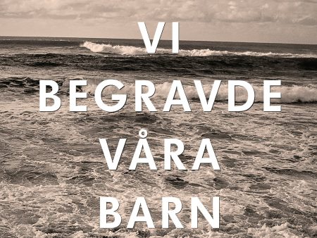 Vi begravde våra barn Sale