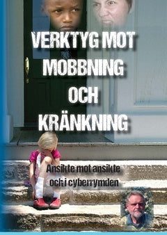 Verktyg mot mobbning och kränkning : ansikte mot ansikte och i cyberrymden Sale