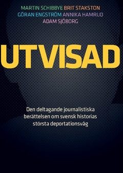 Utvisad : den deltagande journalistiska berättelsen om svensk historias största deportationsvåg Supply