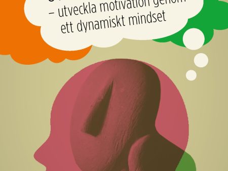 Utmanande tankesätt : Utveckla motivation genom ett dynamiskt mindset For Cheap