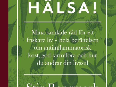 Välj hälsa! : mina samlade råd för ett friskare liv - hela berättelsen om antiinflammatorisk kost, god tarmflora och hur du ändrar din livsstil For Discount