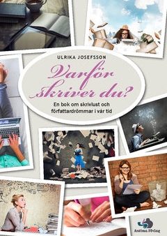 Varför skriver du? : en bok om skrivlust och författardrömmar i vår tid Fashion