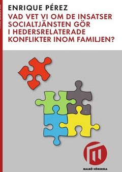 Vad vet vi om de insatser socialtjänsten gör i hedersrelaterade konflikter inom familjen? Online