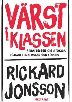 Värst i klassen : berättelser om stökiga pojkar i innerstad och förort For Discount